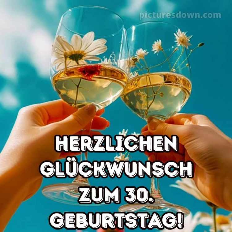 Glückwünsche zum 30. geburtstag whatsapp bild Gläser kostenlos