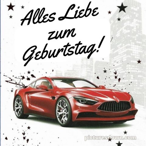Glückwünsche zum geburtstag mann whatsapp bild rotes Auto kostenlos