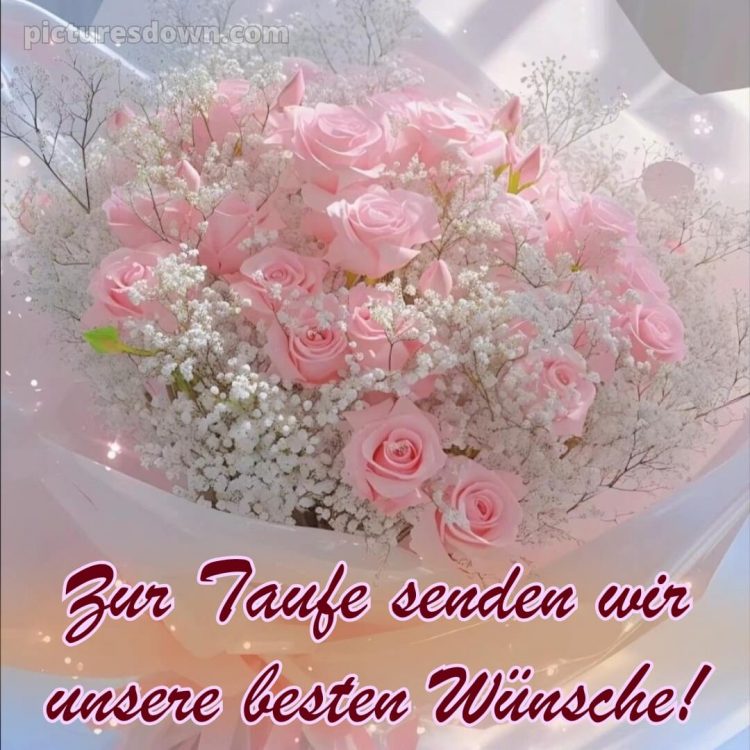 Glückwünsche zur Taufe locker bild Blumenstrauß kostenlos