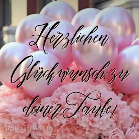 Glückwünsche zur Taufe nicht religiös bild Luftballons kostenlos