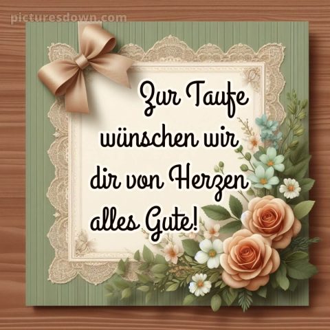 Glückwünsche zur Taufe nicht religiös bild Blumen kostenlos