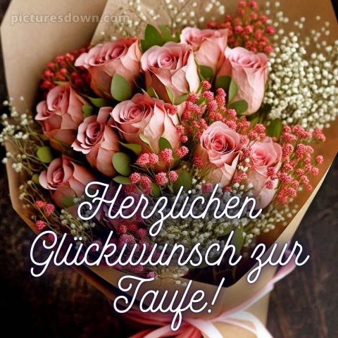 Glückwünsche zur Taufe von Paten modern bild Bouquet kostenlos