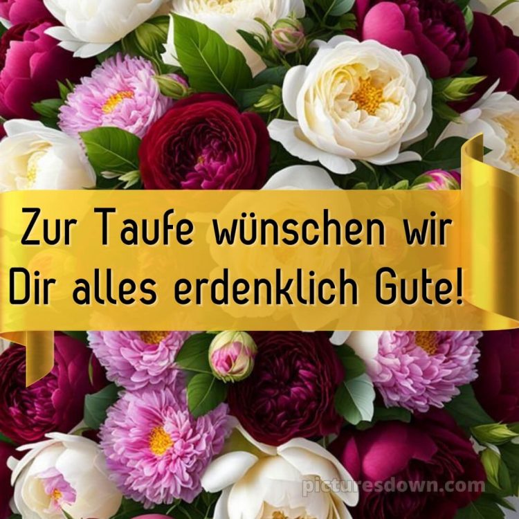 Glückwünsche zur Taufe von Paten modern bild Blumen kostenlos
