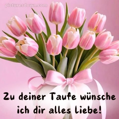 Glückwünsche zur Taufe von Paten modern bild Tulpen kostenlos