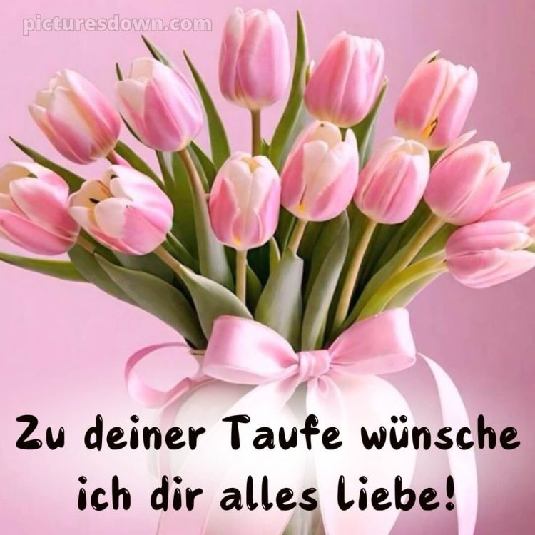 Glückwünsche zur Taufe von Paten modern bild Tulpen kostenlos