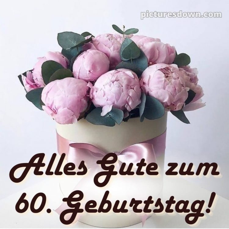 Whatsapp glückwünsche zum 60. geburtstag kostenlos bild Pfingstrosen kostenlos