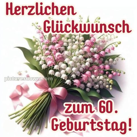 Whatsapp glückwünsche zum 60. geburtstag kostenlos bild Maiglöckchen kostenlos
