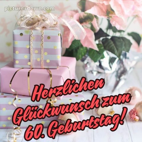 Whatsapp glückwünsche zum 60. geburtstag kostenlos bild Geschenke kostenlos
