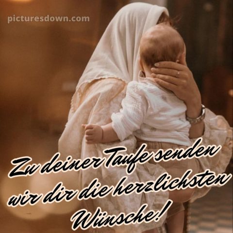 Glückwünsche zur taufe junge kurz bild Mutter kostenlos