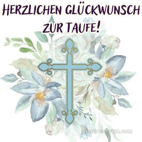 Glückwünsche zur Taufe von Paten bild Blumen und Kreuz kostenlos