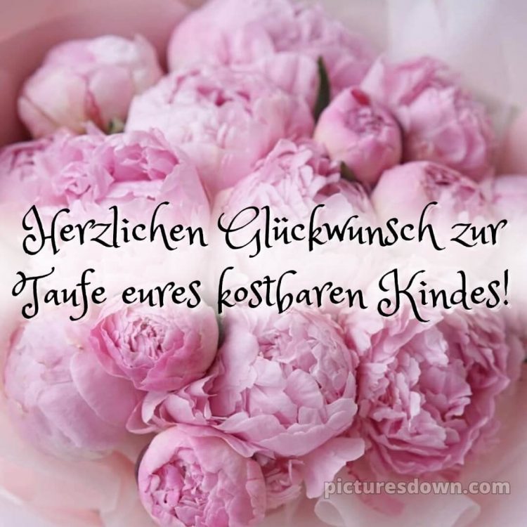 Taufkarte glückwünsche zur taufe modern bild Päonienstrauß kostenlos