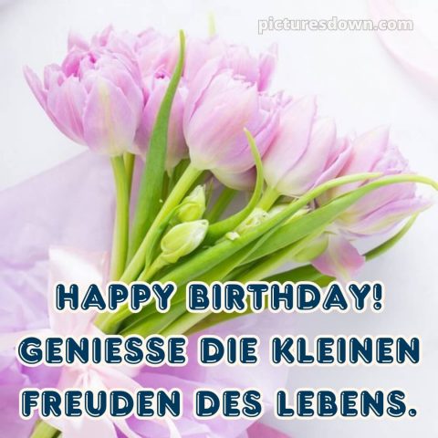 Blumenstrauß alles gute zum geburtstag blumen bild zarte Tulpen kostenlos