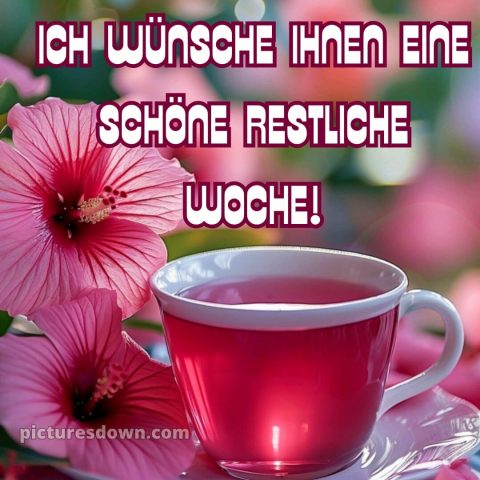 Ich wünsche Ihnen eine schöne restliche Woche bild Tasse kostenlos