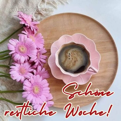 Ich wünsche Ihnen eine schöne restliche Woche bild Kaffee kostenlos