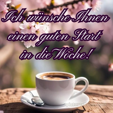 Ich wünsche ihnen einen guten start in die woche bild Karte kostenlos
