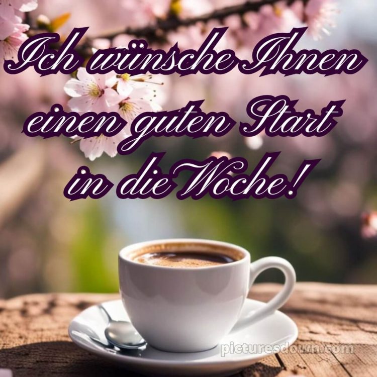 Ich wünsche ihnen einen guten start in die woche bild Karte kostenlos