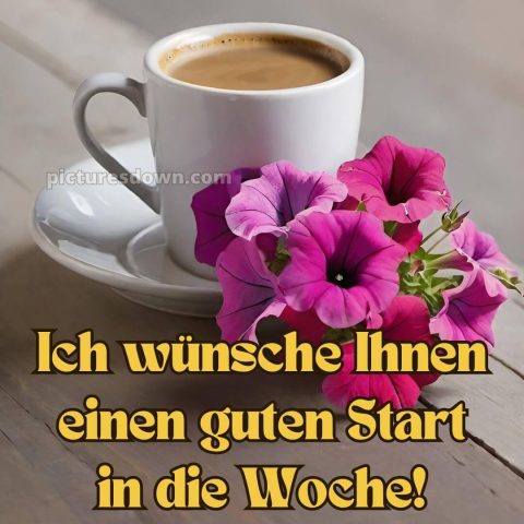 Ich wünsche ihnen einen guten start in die woche bild Tasse kostenlos