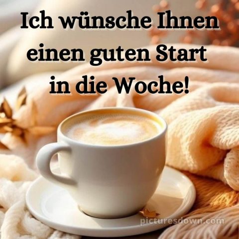 Ich wünsche ihnen einen guten start in die woche bild Kaffee kostenlos
