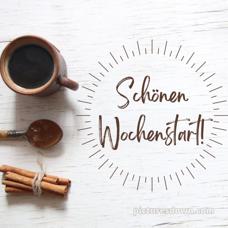 Ich wünsche ihnen einen guten start in die woche bild Zimt kostenlos