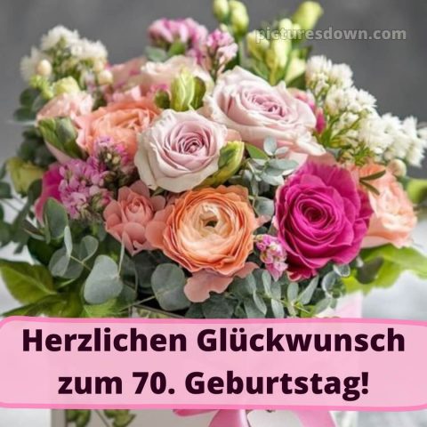 Kurze glückwünsche zum 70. geburtstag frau bild Bouquet kostenlos