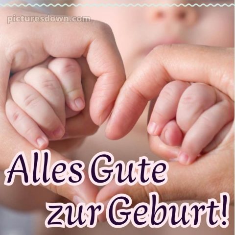 Kurze glückwünsche zur geburt bild Hände kostenlos