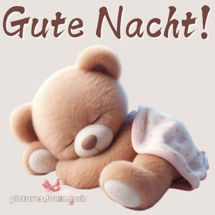 Schlaf gute nacht bilder für whatsapp kostenlos bild Teddy kostenlos