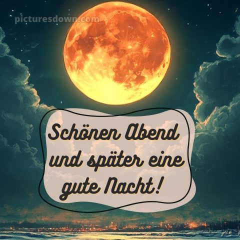 Schönen abend und später eine gute nacht bilder kostenlos whatsapp mittwoch bild Mond kostenlos