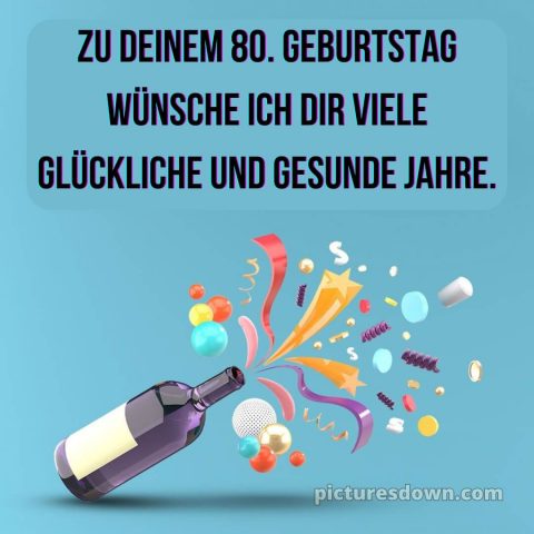 Kurze glückwünsche schön sprüche zum 80 geburtstag bild Flasche kostenlos