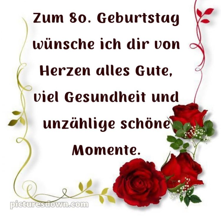 Kurze glückwünsche schön sprüche zum 80 geburtstag bild drei Rosen kostenlos