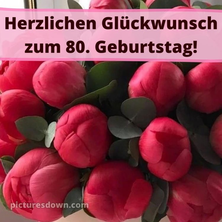 Kurze glückwünsche schön sprüche zum 80 geburtstag bild Bouquet kostenlos