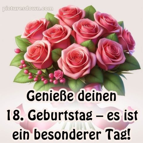 Kurze glückwünsche zum 18 geburtstag bild Rosenstrauß kostenlos