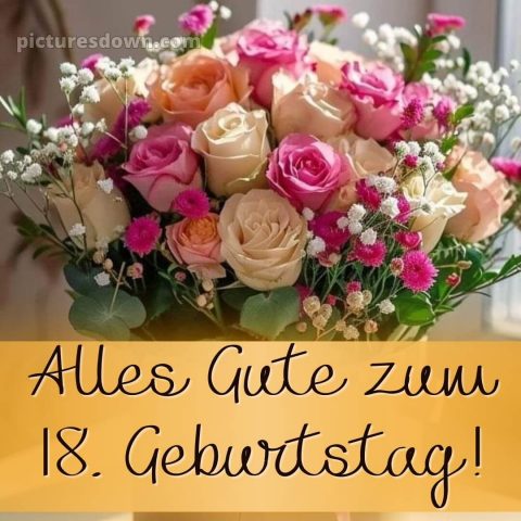Kurze glückwünsche zum 18 geburtstag bild Blumenstrauß kostenlos