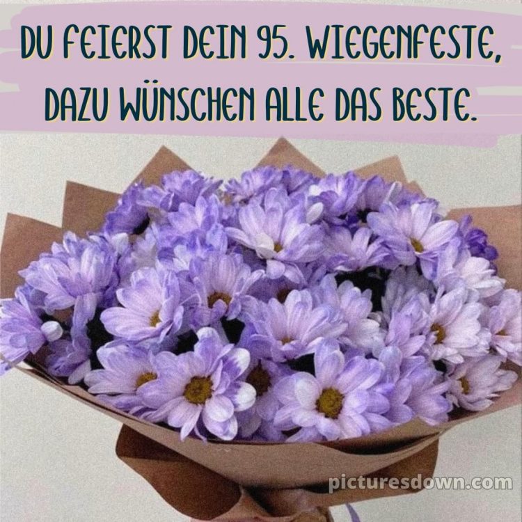 Kurze glückwünsche zum 95 geburtstag bild Strauß kostenlos