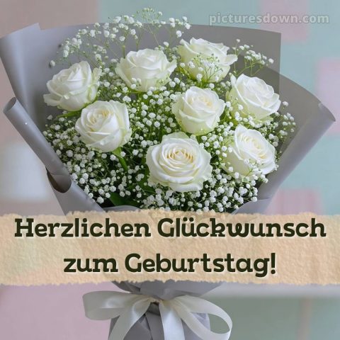 Alles gute zum geburtstag frau blumen bild weiße Rosen kostenlos