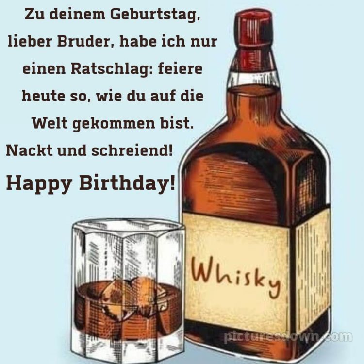 Alles gute zum geburtstag bruder lustig bild Whisky kostenlos