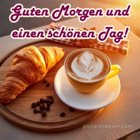 Guten morgen und einen schönen tag bild Croissant kostenlos