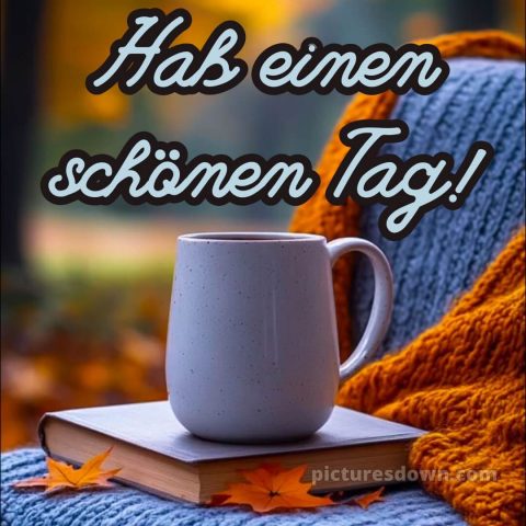 Hab einen schönen tag bild Tasse kostenlos