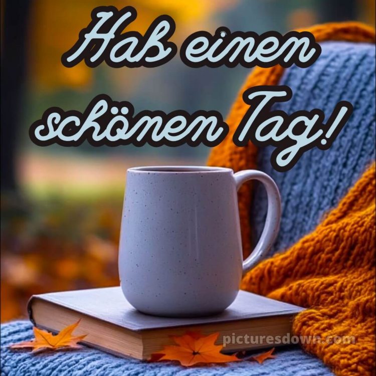 Hab einen schönen tag bild Tasse kostenlos