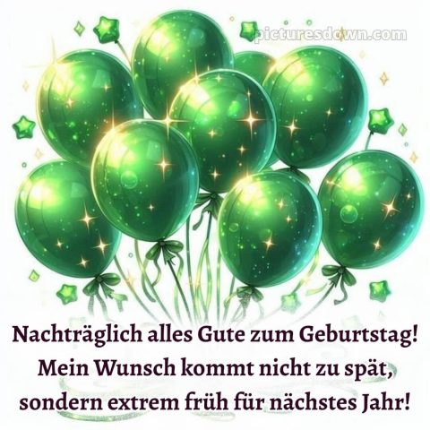 Nachträglich alles gute zum geburtstag lustig bild grüne Luftballons kostenlos