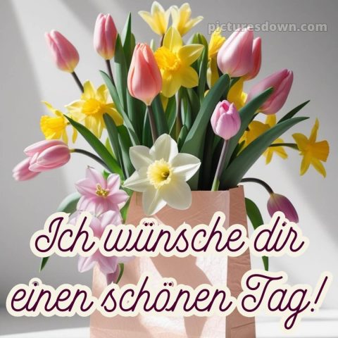 Schönen tag grüße bild Blumenstrauß kostenlos