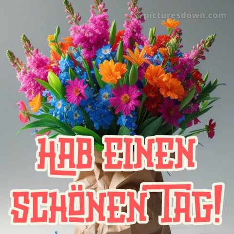 Schönen tag sprüche bild Strauß kostenlos