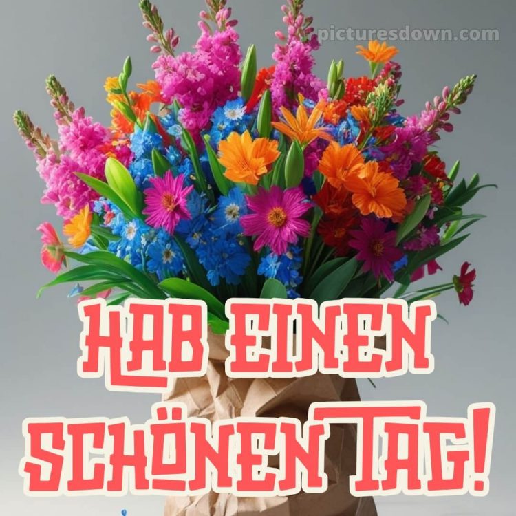Schönen tag sprüche bild Strauß kostenlos