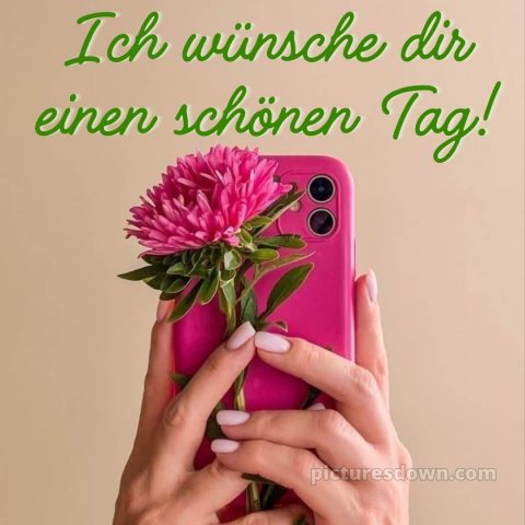 Schönen tag wünschen bild Telefon kostenlos