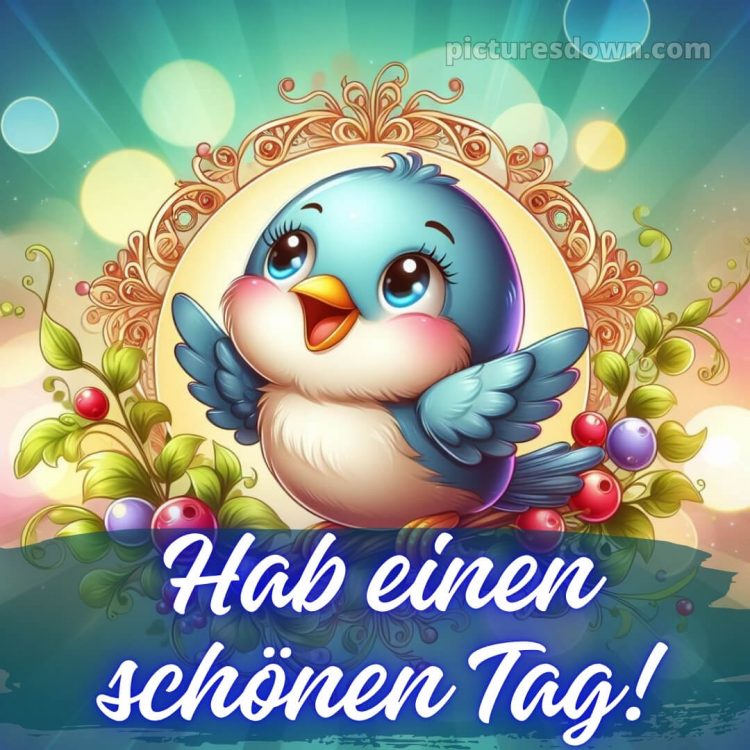 Wünsche dir einen schönen tag bild Vogel kostenlos