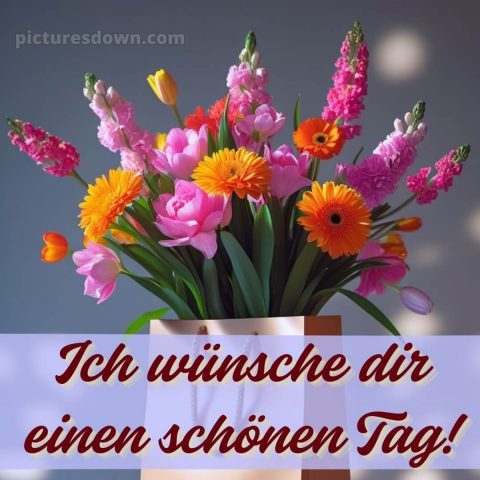 Wünsche dir einen schönen tag bild Bouquet kostenlos