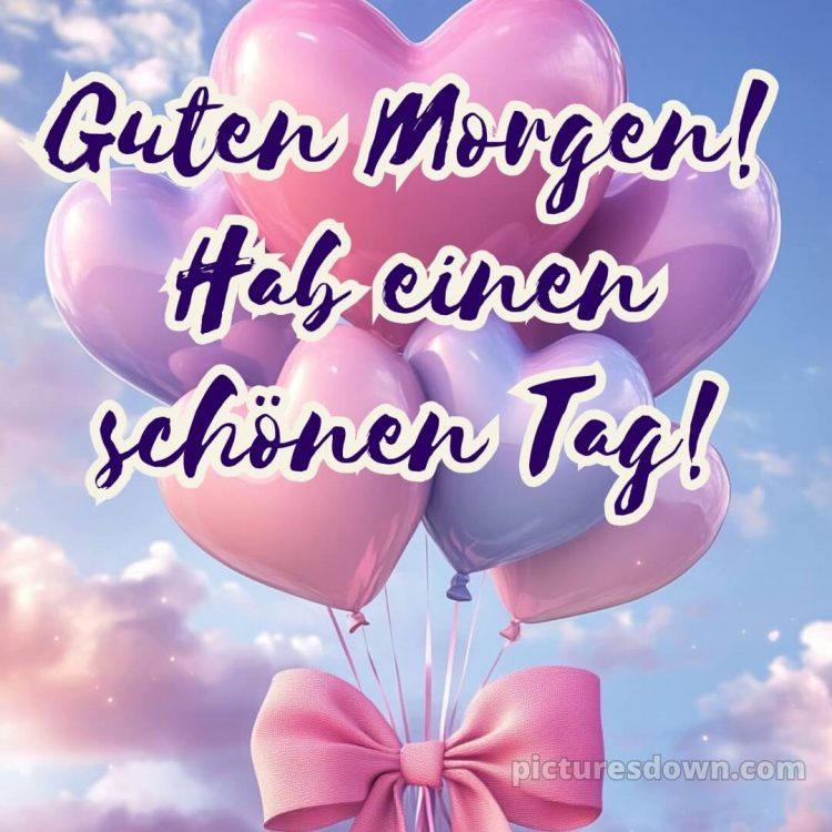 Guten morgen hab einen schönen tag bild Luftballons kostenlos