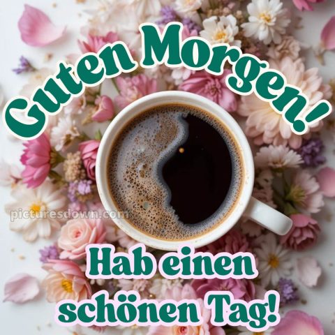 Guten morgen hab einen schönen tag bild Kaffee kostenlos