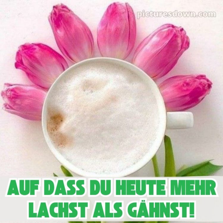 Hab einen schönen tag lustig bild Tasse kostenlos