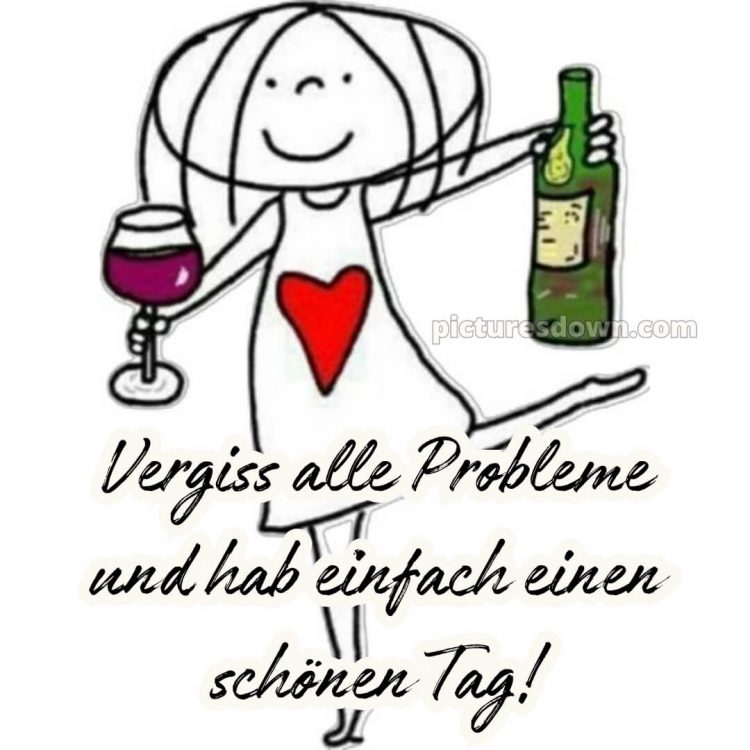Hab einen schönen tag lustig bild Wein kostenlos