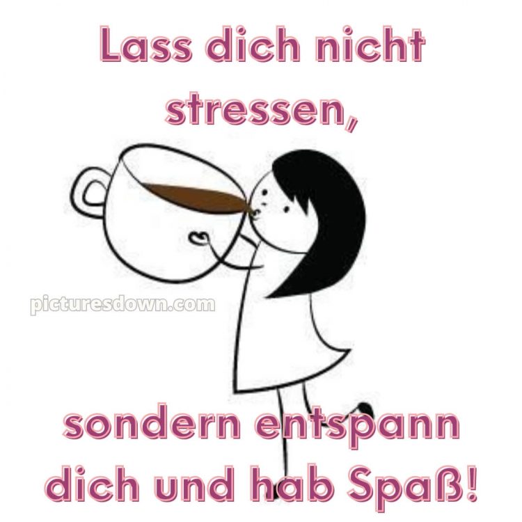 Hab einen schönen tag lustig bild Kaffee kostenlos